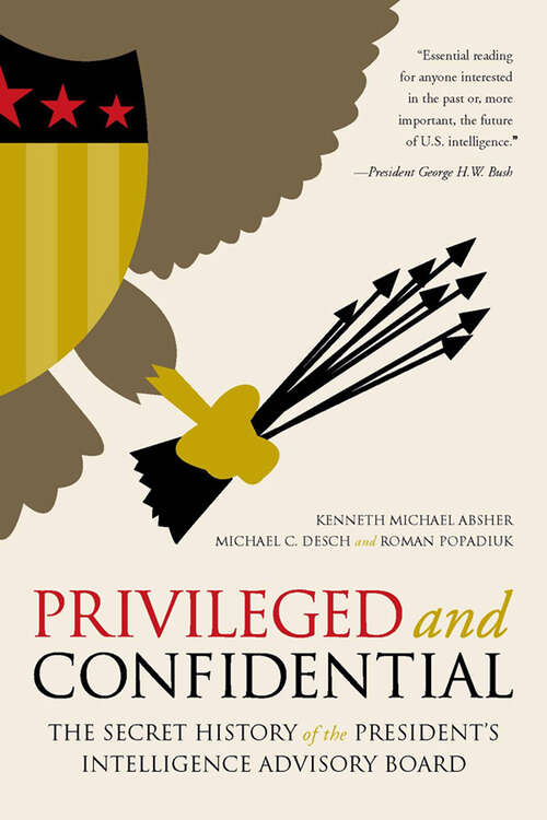 Book cover of Privileged and Confidential: The Secret History of the President's Intelligence Advisory Board