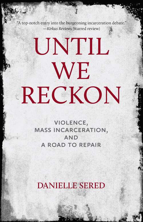 Book cover of Until We Reckon: Violence, Mass Incarceration, and a Road to Repair