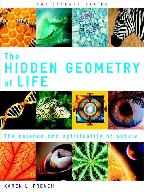 Book cover of The Hidden Geometry of Life: The Science and Spirituality of Nature
