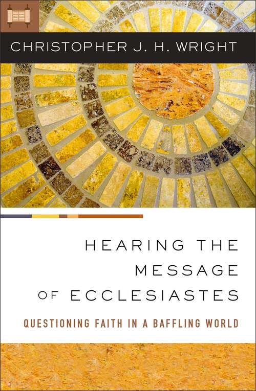 Book cover of Hearing the Message of Ecclesiastes: Questioning Faith in a Baffling World
