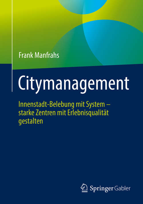 Book cover of Citymanagement: Innenstadt-Belebung mit System - starke Zentren mit Erlebnisqualität gestalten (1. Aufl. 2020)