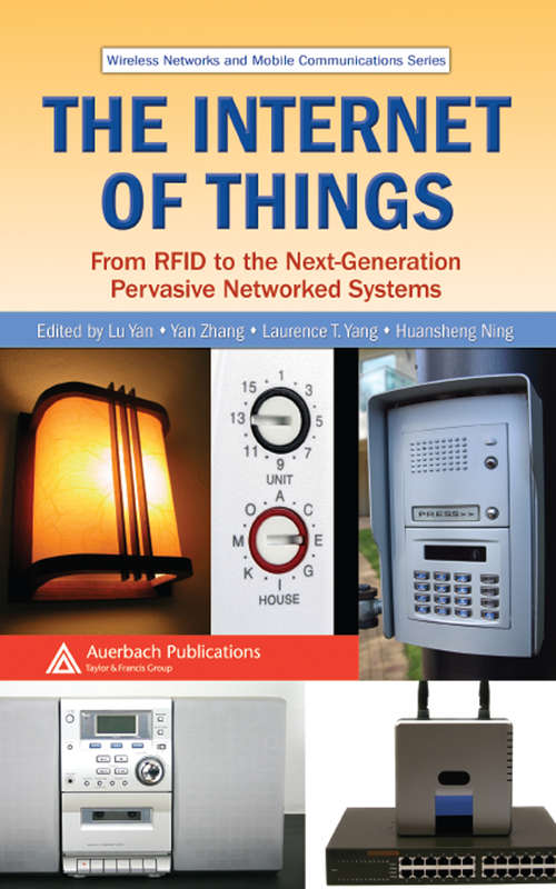 Book cover of The Internet of Things: From RFID to the Next-Generation Pervasive Networked Systems (Wireless Networks And Mobile Communications Ser. #12405)