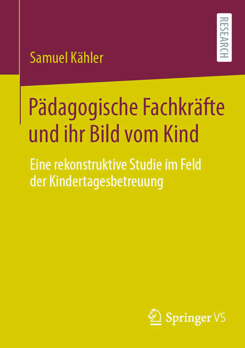 Book cover of Pädagogische Fachkräfte und ihr Bild vom Kind: Eine rekonstruktive Studie im Feld der Kindertagesbetreuung (2024)