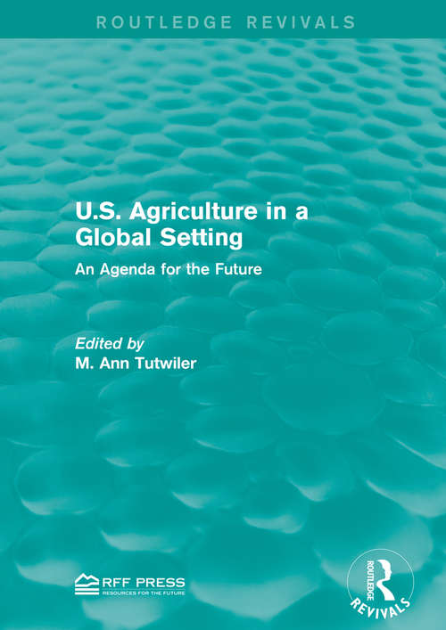 Book cover of U.S. Agriculture in a Global Setting: An Agenda for the Future (Routledge Revivals)