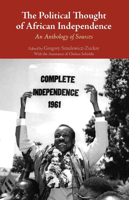 Book cover of The Political Thought of African Independence: An Anthology of Sources