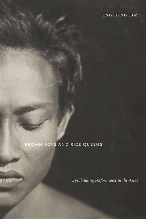 Book cover of Brown Boys and Rice Queens: Spellbinding Performance in the Asias (Sexual Cultures #42)