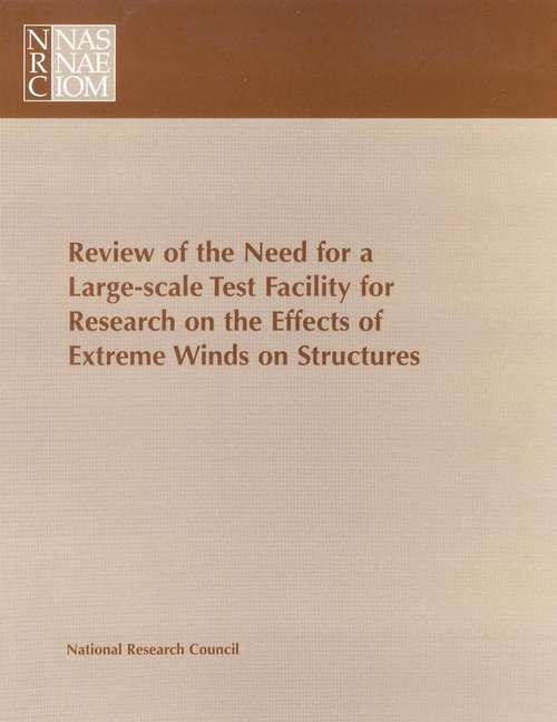 Book cover of Review of the Need for a Large-scale Test Facility for Research on the Effects of Extreme Winds on Structures