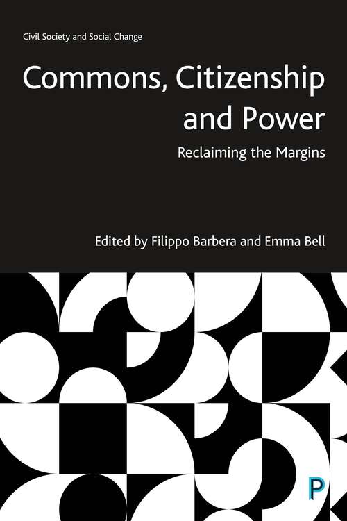 Book cover of Commons, Citizenship and Power: Reclaiming the Margins (First Edition) (Civil Society and Social Change)