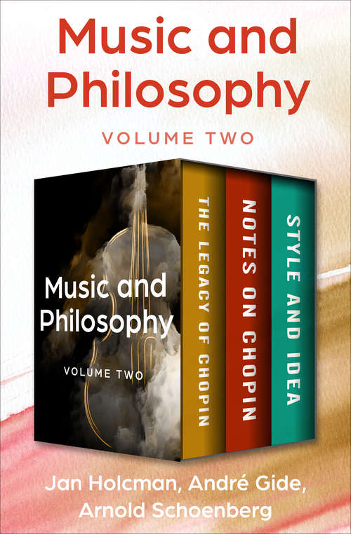 Book cover of Music and Philosophy Volume Two: The Legacy of Chopin, Notes on Chopin, and Style and Idea