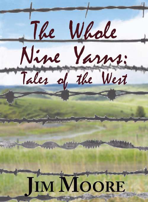 Book cover of The Whole Nine Yarns: Tales of the West