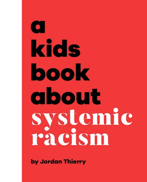 Book cover of Kids Book About Systemic Racism, A (A Kids Book)