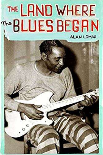 Book cover of The Land Where The Blues Began