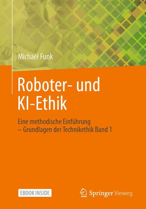 Book cover of Roboter- und KI-Ethik: Eine methodische Einführung – Grundlagen der Technikethik Band 1 (1. Aufl. 2022)