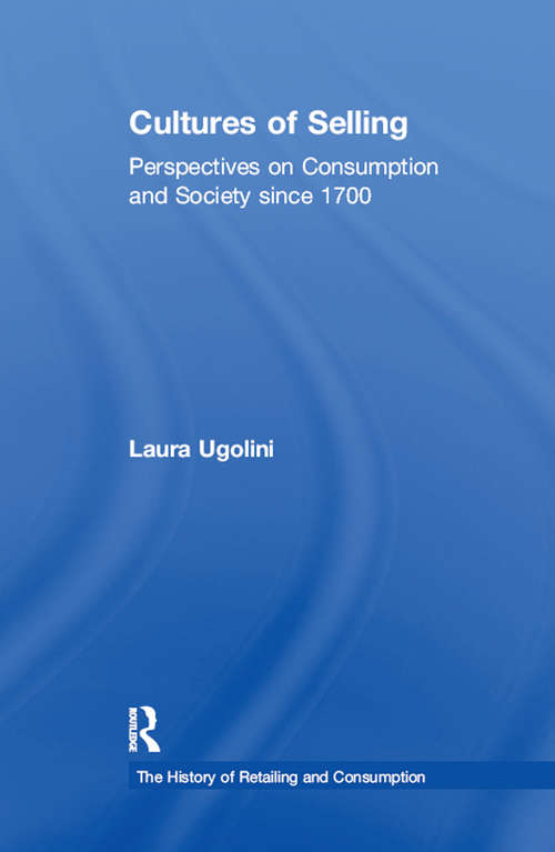 Book cover of Cultures of Selling: Perspectives on Consumption and Society since 1700 (The History of Retailing and Consumption)