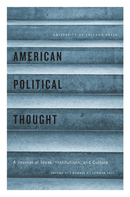 Book cover of American Political Thought, volume 11 number 3 (Summer 2022)