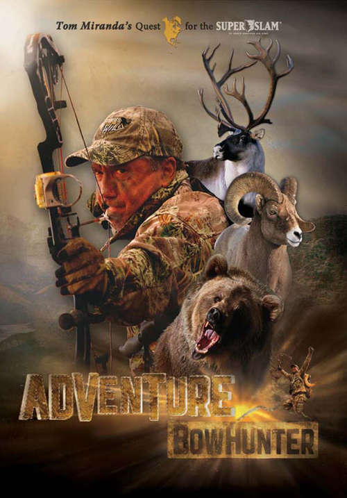 Book cover of Adventure Bowhunter: Tom Miranda's Quest for the Super Slam of North American Big Game