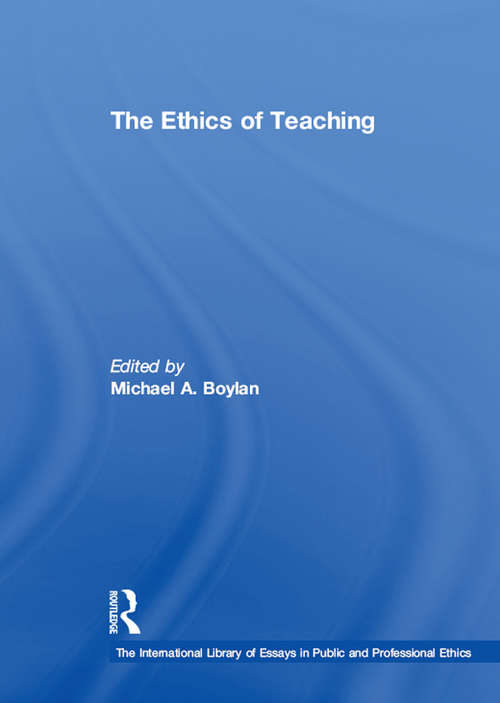 Book cover of The Ethics of Teaching (The International Library of Essays in Public and Professional Ethics)