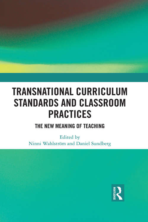 Book cover of Transnational Curriculum Standards and Classroom Practices: The New Meaning of Teaching
