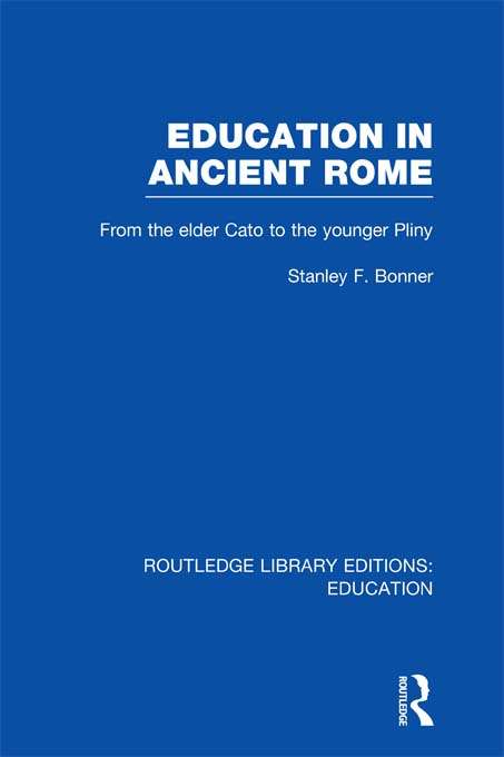 Book cover of Education in Ancient Rome: From the Elder Cato to the Younger Pliny (Routledge Library Editions: Education)