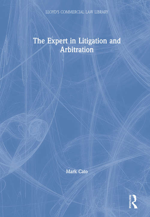 Book cover of The Expert in Litigation and Arbitration (Lloyd's Commercial Law Library)