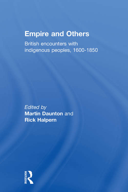 Book cover of Empire And Others: British Encounters With Indigenous Peoples 1600-1850 (Critical Histories Ser.)