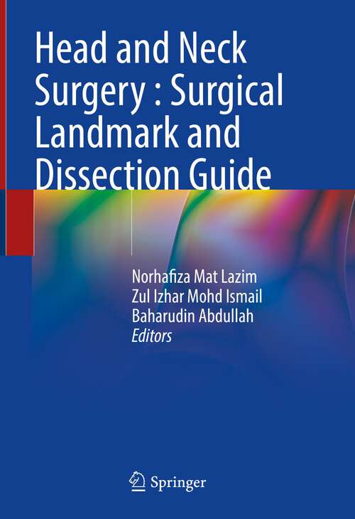 Book cover of Head and Neck Surgery : Surgical Landmark and Dissection Guide (1st ed. 2022)