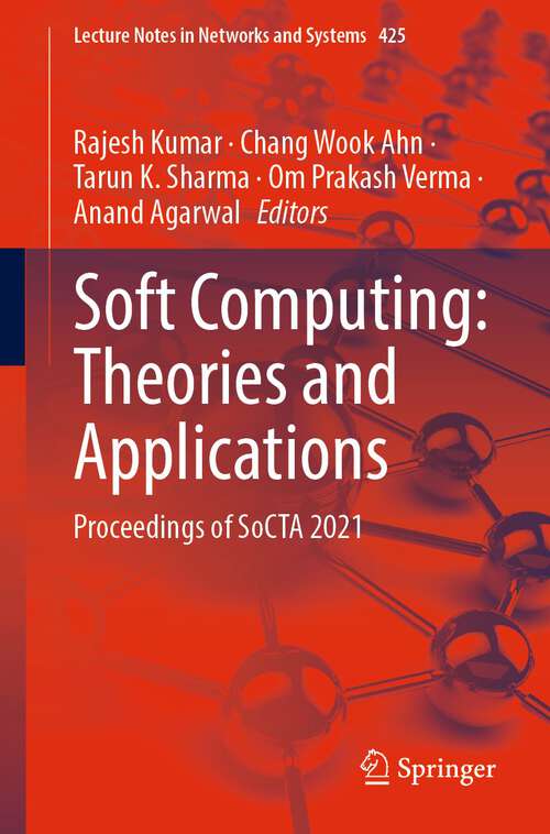Book cover of Soft Computing: Proceedings of SoCTA 2021 (1st ed. 2022) (Lecture Notes in Networks and Systems #425)