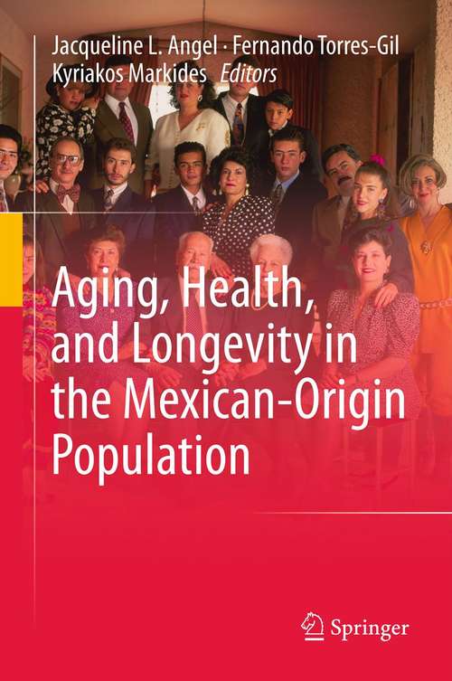 Book cover of Aging, Health, and Longevity in the Mexican-Origin Population (Social Disparities In Health And Health Care Ser.)
