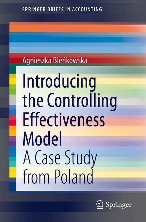 Book cover of Introducing the Controlling Effectiveness Model: A Case Study from Poland (1st ed. 2021) (SpringerBriefs in Accounting)