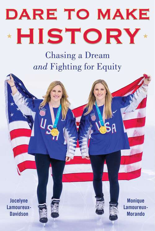 Book cover of Dare to Make History: Chasing a Dream and Fighting for Equity