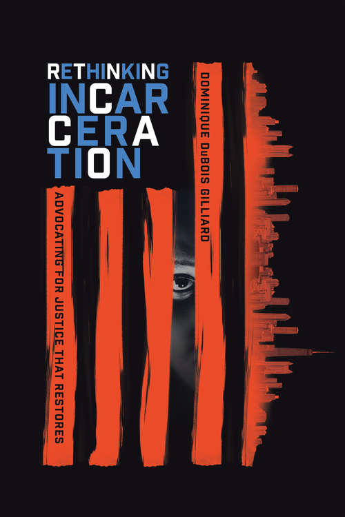 Book cover of Rethinking Incarceration: Advocating For Justice That Restores