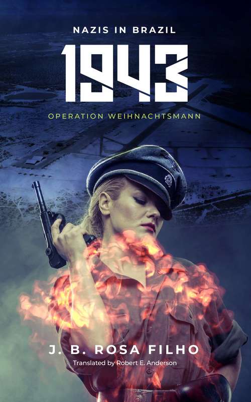 Book cover of 1943 -- Operation Weihnachtsmann: Nazis in Brazil
