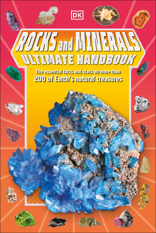 Book cover of Rocks and Minerals Ultimate Handbook: The Need-to-Know Facts and Stats on More Than 200 Rocks and Minerals (DK's Ultimate Handbook)