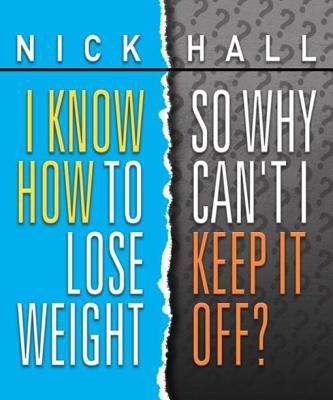 Book cover of I Know How to Lose Weight So Why Can't I Keep It Off?