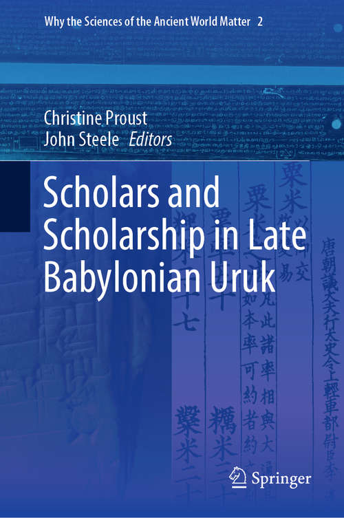 Book cover of Scholars and Scholarship in Late Babylonian Uruk (1st ed. 2019) (Why the Sciences of the Ancient World Matter #2)