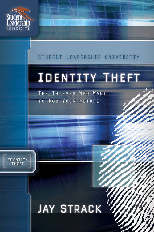 Book cover of Identity Theft: The Thieves Who Want to Rob Your Future (Student Leadership University Study Guide)