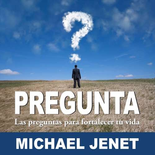 Book cover of Pregunta: Las Preguntas Para Fortalecer Tu Vida