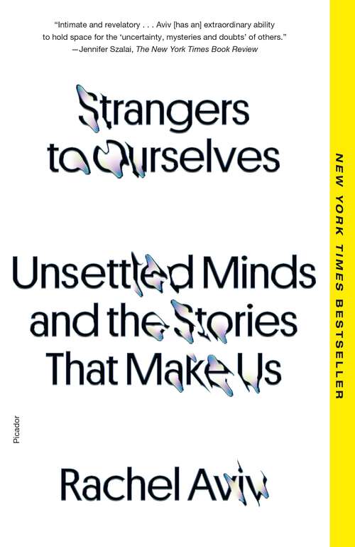 Book cover of Strangers to Ourselves: Unsettled Minds and the Stories That Make Us