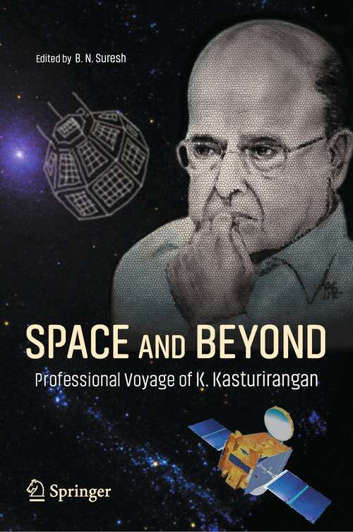Book cover of Space and Beyond: Professional Voyage of K. Kasturirangan (1st ed. 2021)