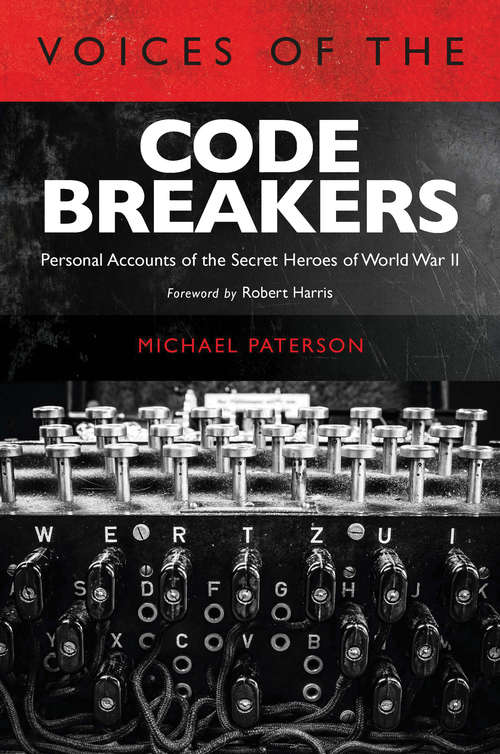 Book cover of Voices of the Codebreakers: Personal Accounts of the Secret Heroes of World War II