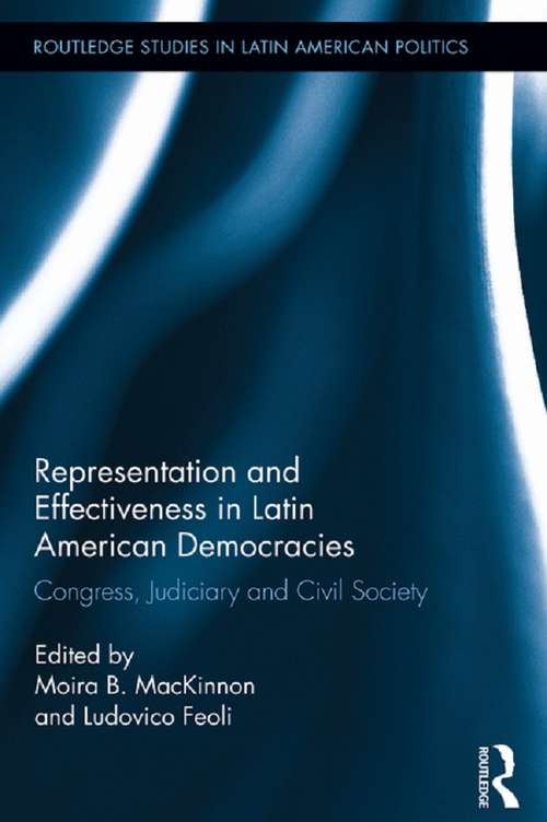 Book cover of Representation and Effectiveness in Latin American Democracies: Congress, Judiciary and Civil Society (Routledge Studies in Latin American Politics)