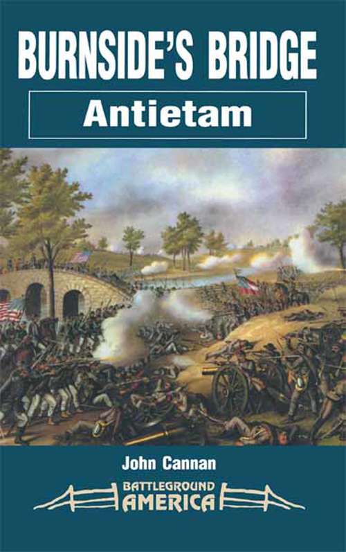 Book cover of Burnside's Bridge: Antietam (Battleground America Ser.)