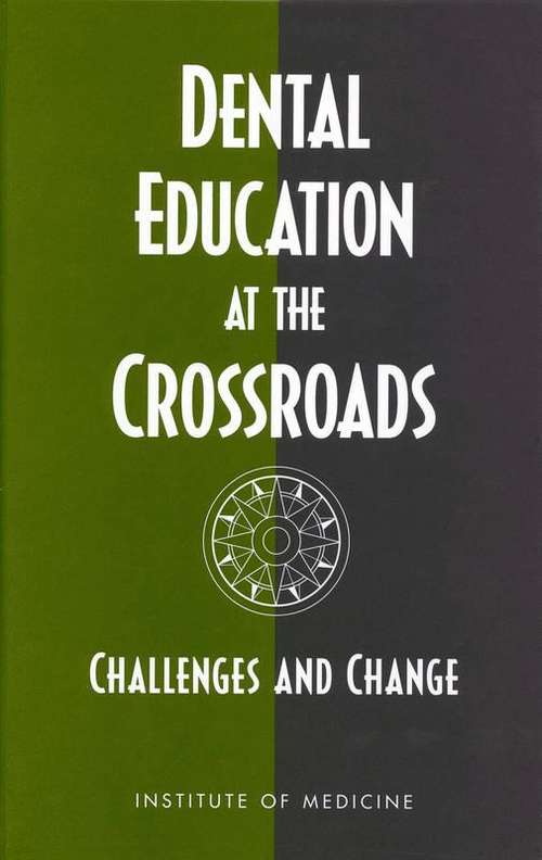 Book cover of Dental Education at the Crossroads: Challenges and Change