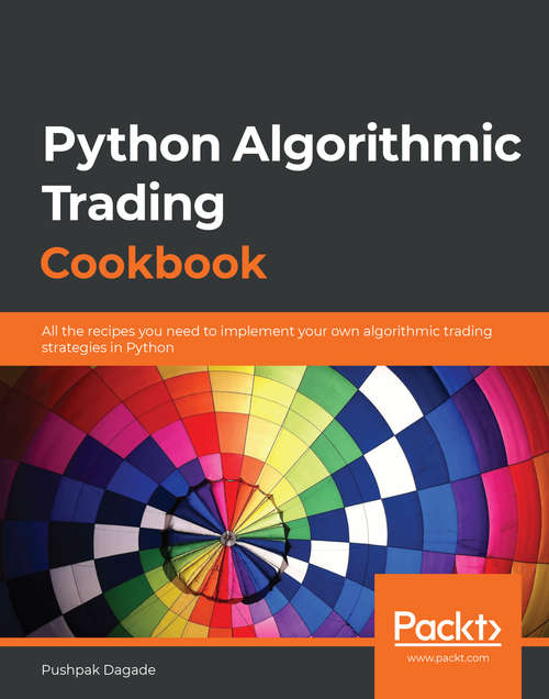 Book cover of Python Algorithmic Trading Cookbook: All The Recipes You Need To Implement Your Own Trading Strategies In Python