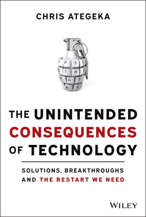 Book cover of The Unintended Consequences of Technology: Solutions, Breakthroughs, and the Restart We Need