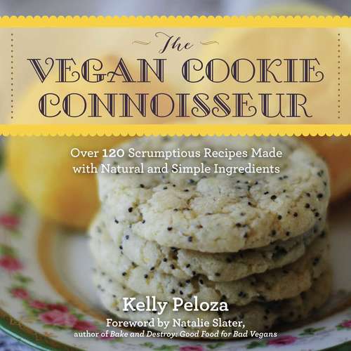 Book cover of The Vegan Cookie Connoisseur: Over 120 Scrumptious Recipes Made with Natural and Simple Ingredients