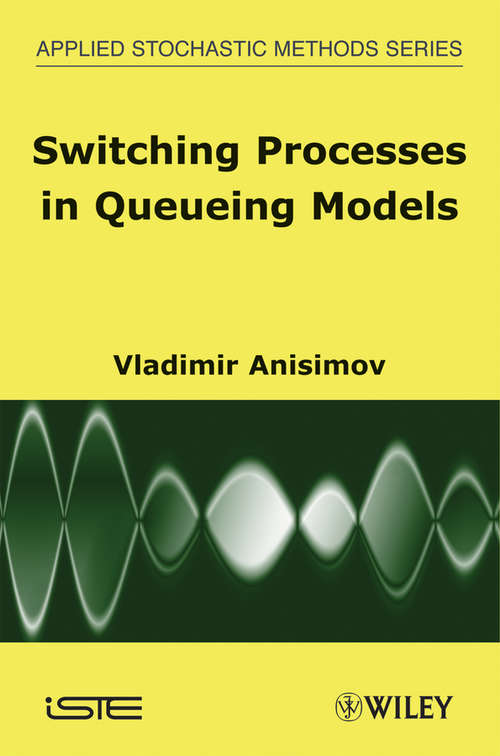 Book cover of Switching Processes in Queueing Models (Wiley-iste Ser.)