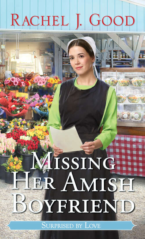 Book cover of Missing Her Amish Boyfriend (Surprised by Love #7)