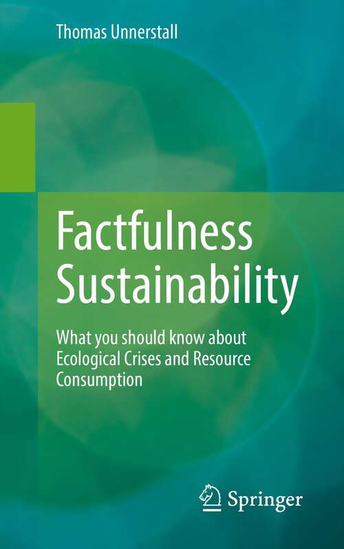 Book cover of Factfulness Sustainability: What you should know about Ecological Crises and Resource Consumption (1st ed. 2022)