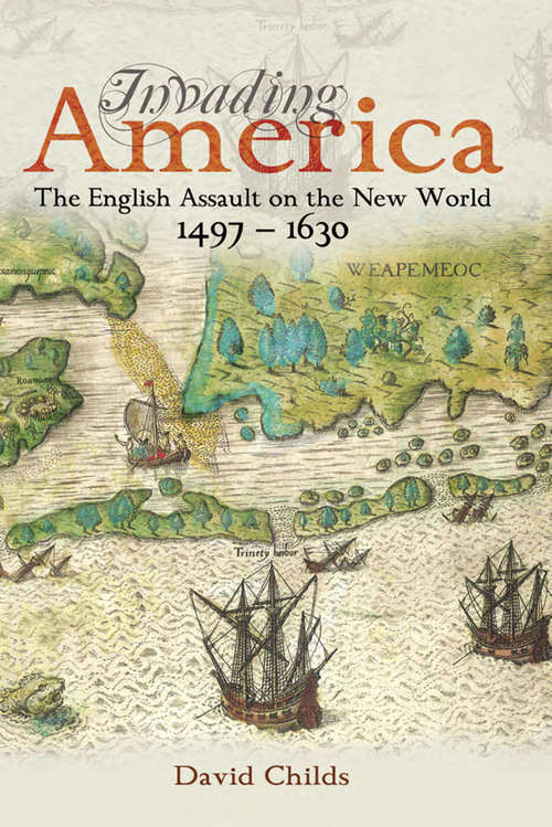 Book cover of Invading America: The English Assault on the New World 1497-1630